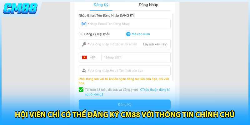 Hội viên chỉ có thể đăng ký CM88 với thông tin chính chủ 