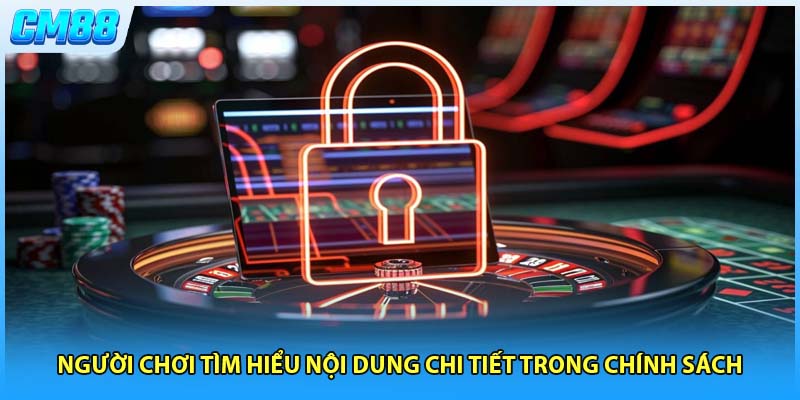 Người chơi tìm hiểu nội dung chi tiết trong chính sách